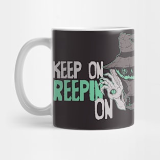 Keep On Creepin' On Mug